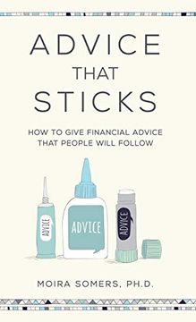 portada Advice That Sticks: How to Give Financial Advice That People Will Follow 
