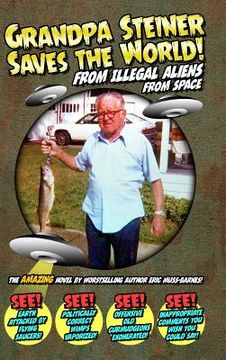 portada Grandpa Steiner Saves the World (From Illegal Aliens (From Space)) (en Inglés)