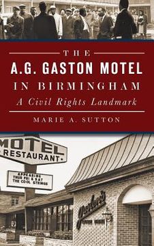 portada The A.G. Gaston Motel in Birmingham: A Civil Rights Landmark (en Inglés)