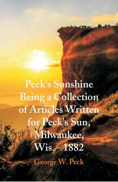 portada Pecks Sunshine Being a Collection of Articles Written for Pecks Sun, Milwaukee, Wis. - 1882 
