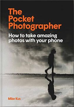 portada The Pocket Photographer: How to Take Beautiful Photos With Your Phone (en Inglés)