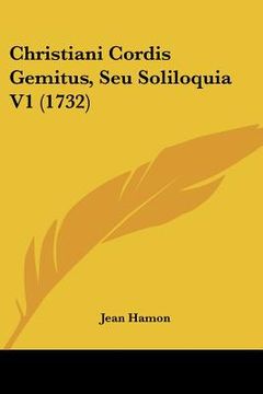 portada Christiani Cordis Gemitus, Seu Soliloquia V1 (1732) (en Latin)