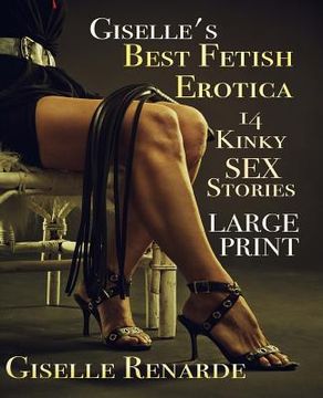 portada Giselle's Best Fetish Erotica: Large Print: 14 Kinky Sex Stories (en Inglés)