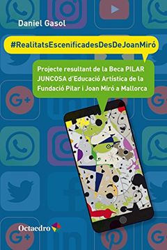 portada #RealitatsEscenificadesDesDeJoanMiró: Projecte resultant de la Beca d'Educació Artística Pilar Juncosa