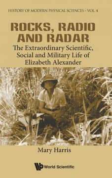 portada Rocks, Radio and Radar: The Extraordinary Scientific, Social and Military Life of Elizabeth Alexander: 4 (History of Modern Physical Sciences) (en Inglés)