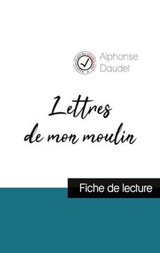 portada Lettres de mon Moulin de Alphonse Daudet (Fiche de Lecture et Analyse Complète de L'oeuvre) (en Francés)