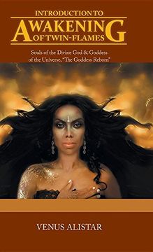 portada Introduction to Awakening of Twin-Flames: Souls of the Divine God & Goddess of the Universe, the Goddess Reborn (en Inglés)