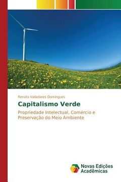 portada Capitalismo verde: Propriedade intelectual, comércio e preservação do meio ambiente (en Portugués)