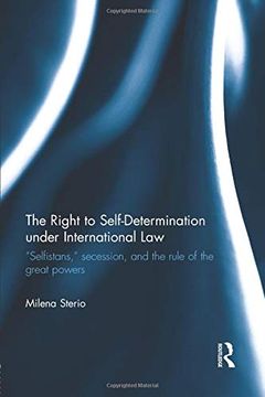 portada The Right to Self-Determination Under International Law: "Selfistans," Secession, and the Rule of the Great Powers (Routledge Research in International Law) (en Inglés)