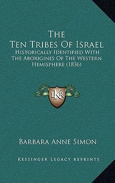 portada the ten tribes of israel: historically identified with the aborigines of the western hemisphere (1836) (en Inglés)