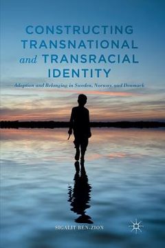 portada Constructing Transnational and Transracial Identity: Adoption and Belonging in Sweden, Norway, and Denmark (en Inglés)