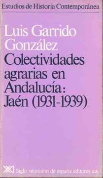 portada Colectividades agrarias en Andalucía. Jaén (1931-1939) (Estudios de historia contemporánea)