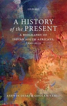 portada A History of the Present: A Biography of Indian South Africans, 1990-2019 (in English)