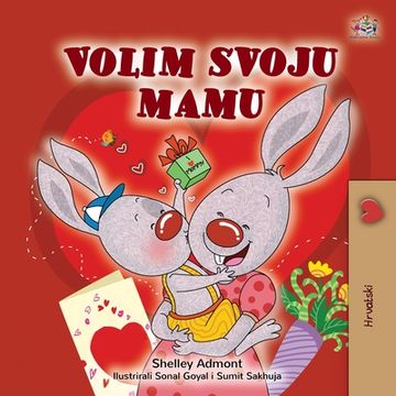portada I Love My Mom (Croatian Children's Book) (en Croacia)