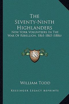 portada the seventy-ninth highlanders the seventy-ninth highlanders: new york volunteers in the war of rebellion, 1861-1865 (1886new york volunteers in the wa (en Inglés)
