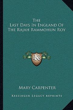 portada the last days in england of the rajah rammohun roy (in English)