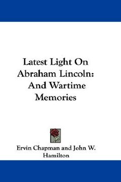 portada latest light on abraham lincoln: and wartime memories (en Inglés)