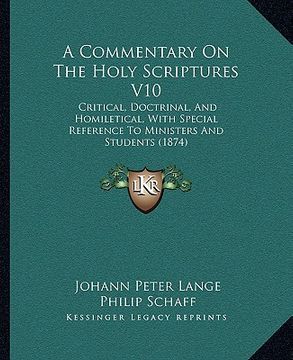 portada a commentary on the holy scriptures v10: critical, doctrinal, and homiletical, with special reference to ministers and students (1874)