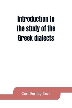 portada Introduction to the study of the Greek dialects; grammar, selected inscriptions, glossary