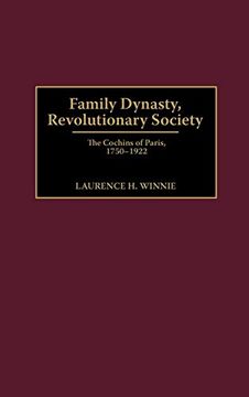 portada Family Dynasty, Revolutionary Society: The Cochins of Paris, 1750-1922 (Contributions to the Study of World History) (en Inglés)