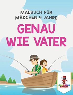 portada Genau wie Vater: Malbuch für Mädchen 4 Jahre (en Alemán)