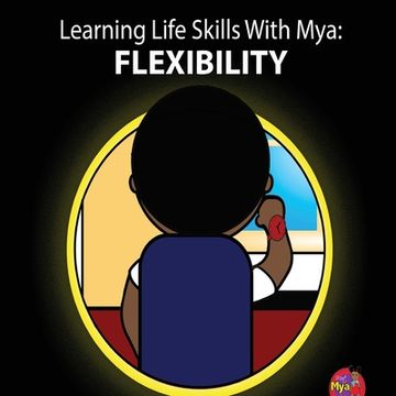 portada Learning Life Skills with Mya: Flexibility (en Inglés)