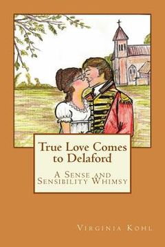 portada True Love Comes to Delaford: A Sense and Sensibility Whimsy (en Inglés)