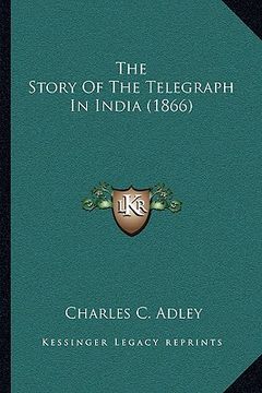 portada the story of the telegraph in india (1866) (in English)