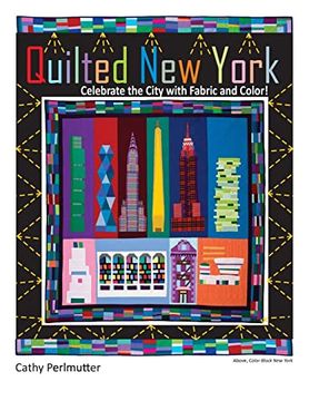 portada Quilted new York: Celebrate the City With Fabric and Color (en Inglés)