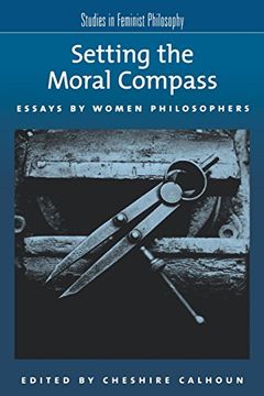 portada Setting the Moral Compass: Essays by Women Philosophers (Studies in Feminist Philosophy) (en Inglés)