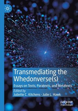 portada Transmediating the Whedonverse(s): Essays on Texts, Paratexts, and Metatexts (en Inglés)