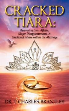 portada cracked tiara: recovering from affairs, major disappointments, & emotional abuse within the marriage (en Inglés)