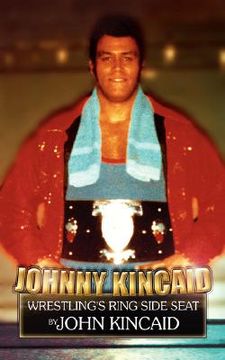 portada johnny kincaid: wrestling's ring side seat