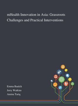 portada MHealth Innovation in Asia: Grassroots Challenges and Practical Interventions (en Inglés)