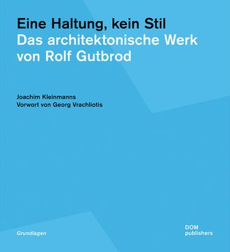 portada Eine Haltung, Kein Stil. Das Architektonische Werk von Rolf Gutbrod (Grundlagen/Basics) (en Alemán)