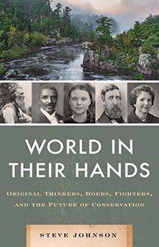 portada World in Their Hands: Original Thinkers, Doers, Fighters, and the Future of Conservation (en Inglés)