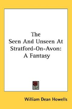 portada the seen and unseen at stratford-on-avon: a fantasy (in English)