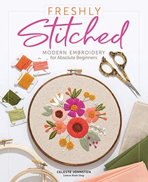 portada Freshly Stitched: Modern Embroidery Projects for Absolute Beginners: Modern Embroidery for Absolute Beginners 