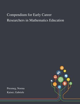 portada Compendium for Early Career Researchers in Mathematics Education (en Inglés)