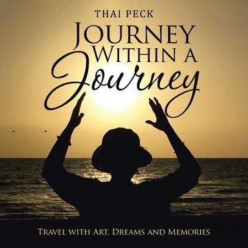 portada Journey Within a Journey: Travel with Art, Dreams and Memories (en Inglés)
