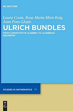 portada Ulrich Bundles: From Commutative Algebra to Algebraic Geometry: 77 (de Gruyter Studies in Mathematics, 77) (en Inglés)
