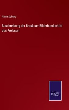 portada Beschreibung der Breslauer Bilderhandschrift des Froissart (en Alemán)