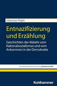 portada Entnazifizierung Und Erzahlung: Geschichten Der Abkehr Vom Nationalsozialismus Und Vom Ankommen in Der Demokratie (en Alemán)