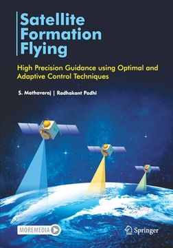 portada Satellite Formation Flying: High Precision Guidance Using Optimal and Adaptive Control Techniques (en Inglés)