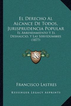 portada El Derecho al Alcance de Todos, Jurisprudencia Popular: El Arrendamiento y el Deshaucio, y las Servidumbres (1877)