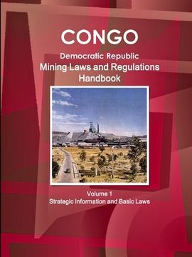 portada Congo Dem. Republic Mining Laws and Regulations Handbook Volume 1 Strategic Information and Basic Law (en Inglés)