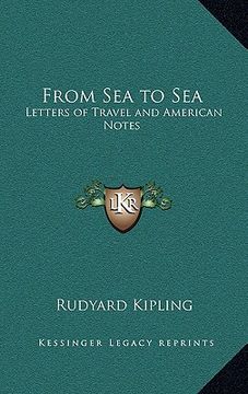 portada from sea to sea: letters of travel and american notes