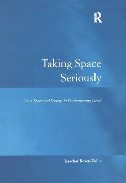 portada Taking Space Seriously: Law, Space and Society in Contemporary Israel (en Inglés)