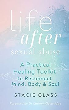 portada Life After Sexual Abuse: A Practical Healing Toolkit to Reconnect Mind, Body & Soul (in English)
