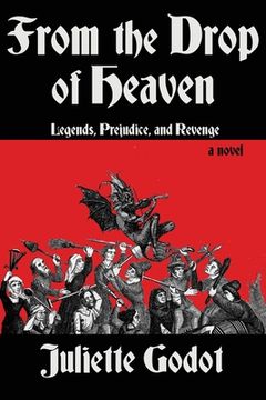 portada From the Drop of Heaven: Legends, Prejudice, and Revenge (in English)
